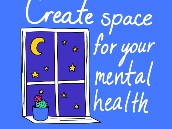 Illustration of window with the text Create space for your mental health