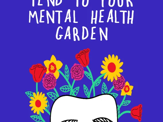 Illustration of persons head with flowers coming out and the text tend to your mental health garden